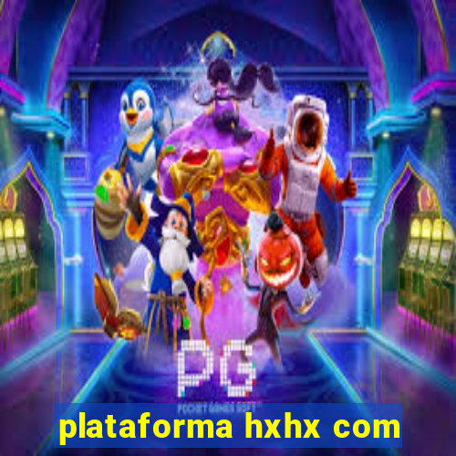 plataforma hxhx com